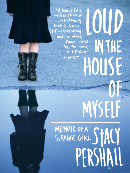 Title details for Loud in the House of Myself by Stacy Pershall - Wait list